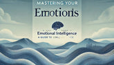 Mastering Your Emotions: A Guide to Emotional Intelligence - Honesty Sales U.K